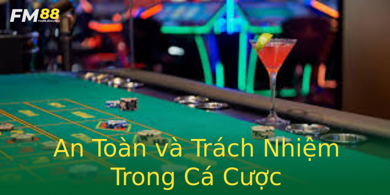 An Toàn và Trách Nhiệm Trong Cá Cược An Toàn và Trách Nhiệm Trong Cá Cược