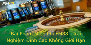Bai Phom Mien Phi Fm88 Trai Nghiem Inh Cao Khong Gioi Han
