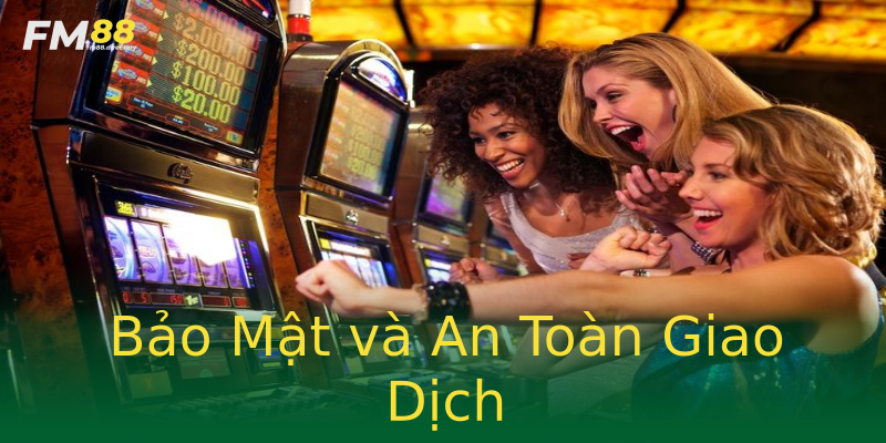 Bảo Mật và An Toàn Giao Dịch Bảo Mật và An Toàn Giao Dịch