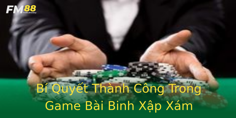 Bí Quyết Thành Công Trong Game Bài Binh Xập Xám Bí Quyết Thành Công Trong Game Bài Binh Xập Xám