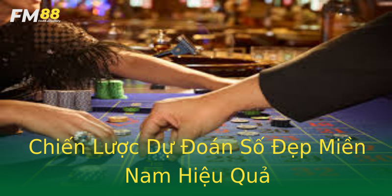Chiến Lược Dự Đoán Số Đẹp Miền Nam Hiệu Quả Chiến Lược Dự Đoán Số Đẹp Miền Nam Hiệu Quả