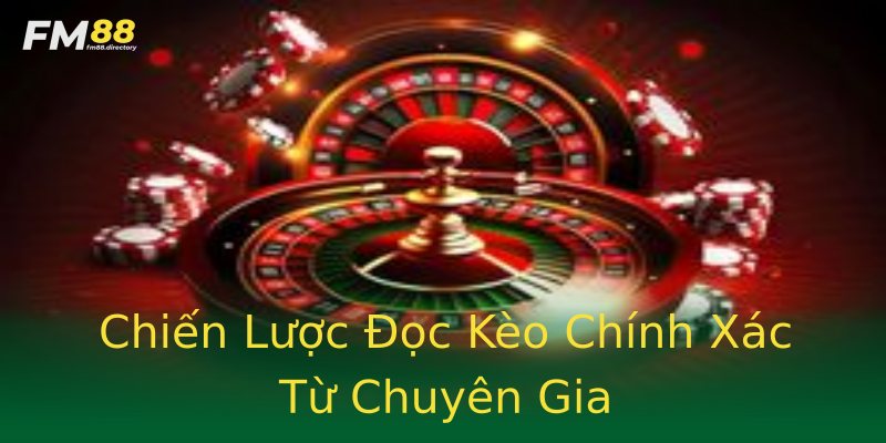Chiến Lược Đọc Kèo Chính Xác Từ Chuyên Gia Chiến Lược Đọc Kèo Chính Xác Từ Chuyên Gia