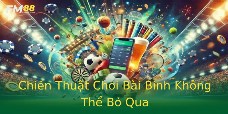 Chiến Thuật Chơi Bài Binh Không Thể Bỏ Qua Chiến Thuật Chơi Bài Binh Không Thể Bỏ Qua