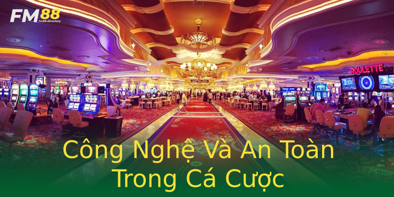 Công Nghệ Và An Toàn Trong Cá Cược Công Nghệ Và An Toàn Trong Cá Cược