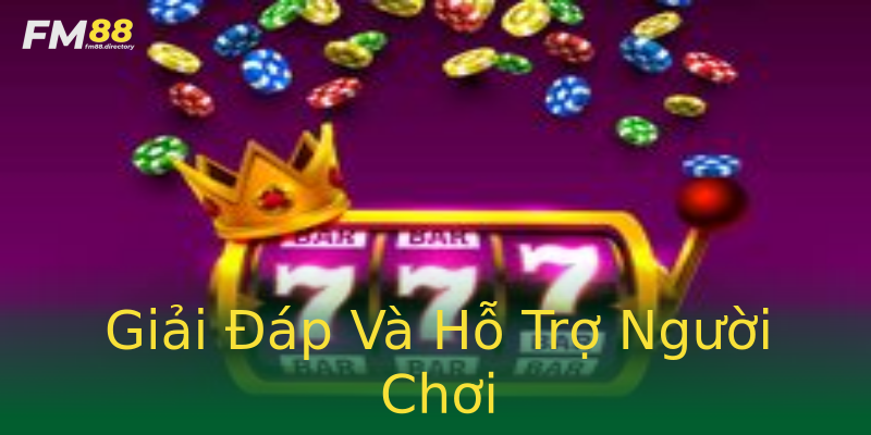 Giải Đáp Và Hỗ Trợ Người Chơi Giải Đáp Và Hỗ Trợ Người Chơi