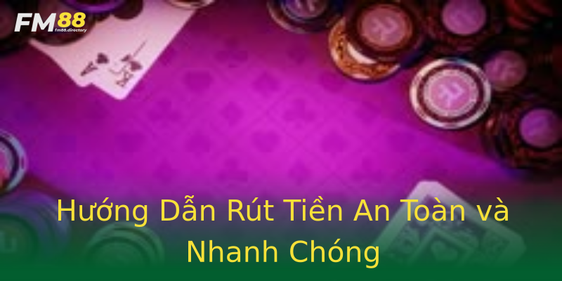 Hướng Dẫn Rút Tiền An Toàn và Nhanh Chóng Hướng Dẫn Rút Tiền An Toàn và Nhanh Chóng