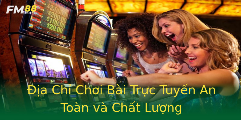 Địa Chỉ Chơi Bài Trực Tuyến An Toàn và Chất Lượng Địa Chỉ Chơi Bài Trực Tuyến An Toàn và Chất Lượng