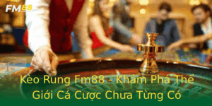 Keo Rung Fm88 Kham Pha The Gioi Ca Cuoc Chua Tung Co