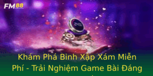 Kham Pha Binh Xap Xam Mien Phi Trai Nghiem Game Bai Ang Choi Nhat