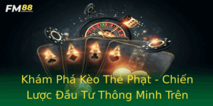 Kham Pha Keo The Phat Chien Luoc Au Tu Thong Minh Tren Fm88