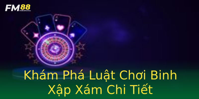 Khám Phá Luật Chơi Binh Xập Xám Chi Tiết Khám Phá Luật Chơi Binh Xập Xám Chi Tiết