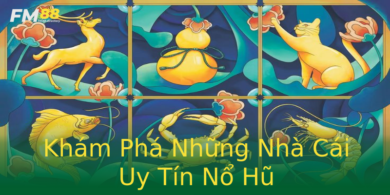 Khám Phá Những Nhà Cái Uy Tín Nổ Hũ Khám Phá Những Nhà Cái Uy Tín Nổ Hũ