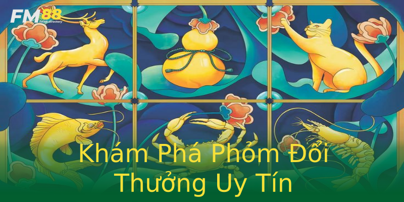 Khám Phá Phỏm Đổi Thưởng Uy Tín Khám Phá Phỏm Đổi Thưởng Uy Tín