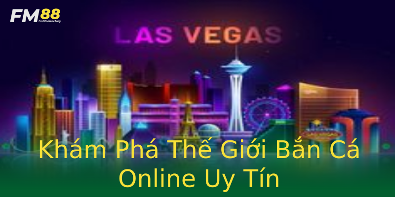 Khám Phá Thế Giới Bắn Cá Online Uy Tín Khám Phá Thế Giới Bắn Cá Online Uy Tín