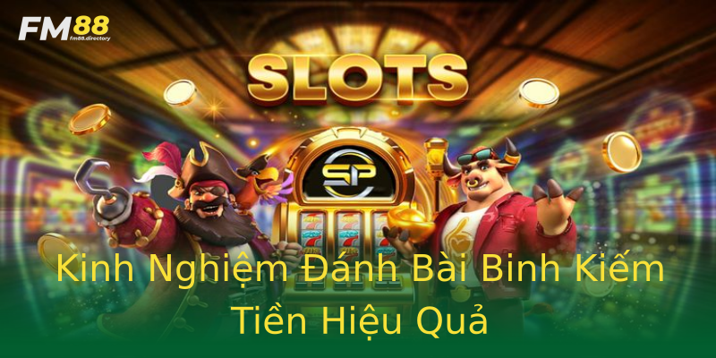 Kinh Nghiệm Đánh Bài Binh Kiếm Tiền Hiệu Quả Kinh Nghiệm Đánh Bài Binh Kiếm Tiền Hiệu Quả