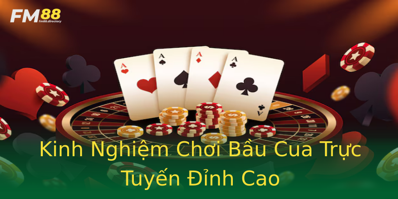 Kinh Nghiệm Chơi Bầu Cua Trực Tuyến Đỉnh Cao Kinh Nghiệm Chơi Bầu Cua Trực Tuyến Đỉnh Cao