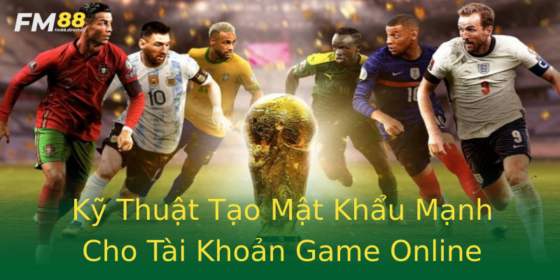 Kỹ Thuật Tạo Mật Khẩu Mạnh Cho Tài Khoản Game Online Kỹ Thuật Tạo Mật Khẩu Mạnh Cho Tài Khoản Game Online