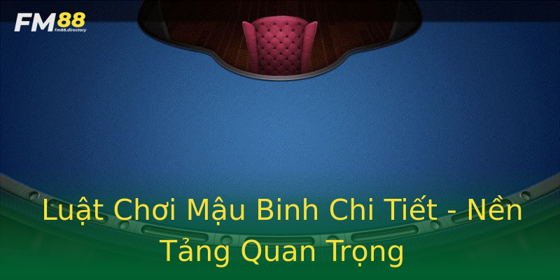 Luật Chơi Mậu Binh Chi Tiết - Nền Tảng Quan Trọng Luật Chơi Mậu Binh Chi Tiết - Nền Tảng Quan Trọng