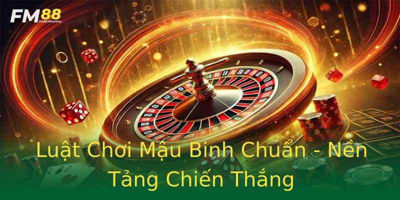Luật Chơi Mậu Binh Chuẩn - Nền Tảng Chiến Thắng Luật Chơi Mậu Binh Chuẩn - Nền Tảng Chiến Thắng
