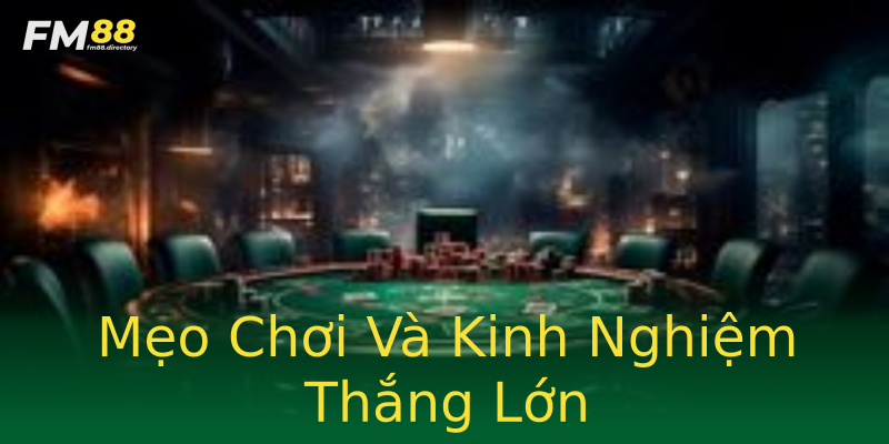 Mẹo Chơi Và Kinh Nghiệm Thắng Lớn Mẹo Chơi Và Kinh Nghiệm Thắng Lớn