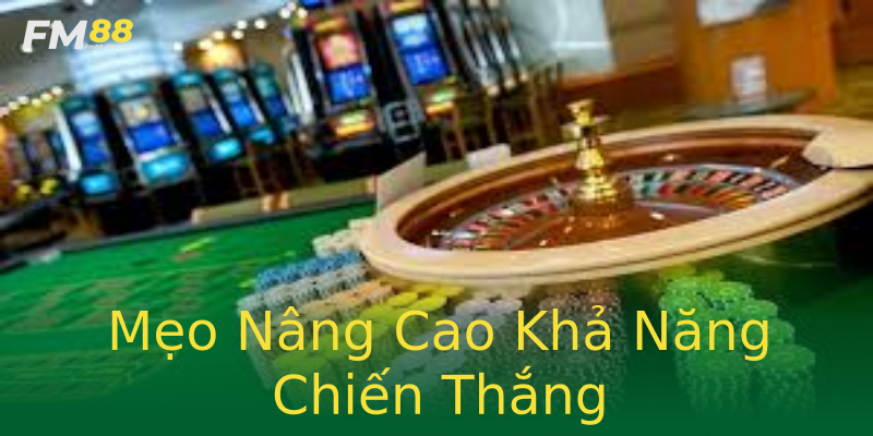 Mẹo Nâng Cao Khả Năng Chiến Thắng Mẹo Nâng Cao Khả Năng Chiến Thắng