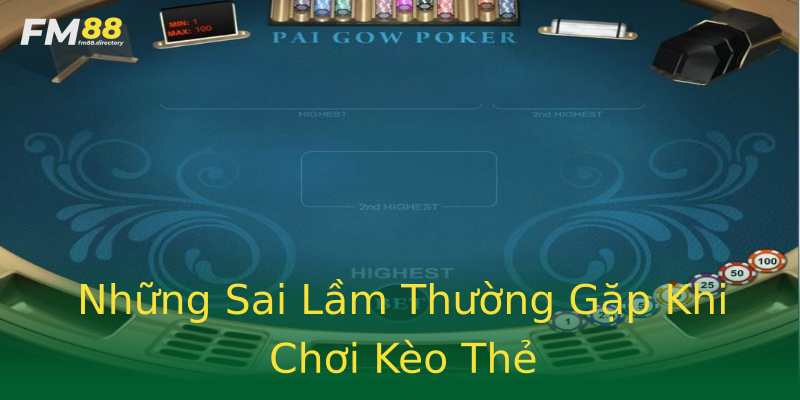 Những Sai Lầm Thường Gặp Khi Chơi Kèo Thẻ Những Sai Lầm Thường Gặp Khi Chơi Kèo Thẻ