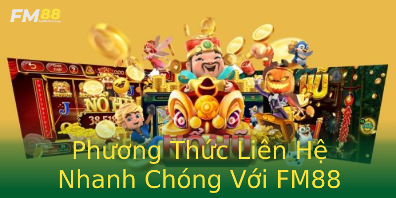 Phương Thức Liên Hệ Nhanh Chóng Với FM88 Phương Thức Liên Hệ Nhanh Chóng Với FM88