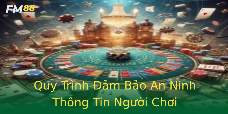 Quy Trình Đảm Bảo An Ninh Thông Tin Người Chơi Quy Trình Đảm Bảo An Ninh Thông Tin Người Chơi