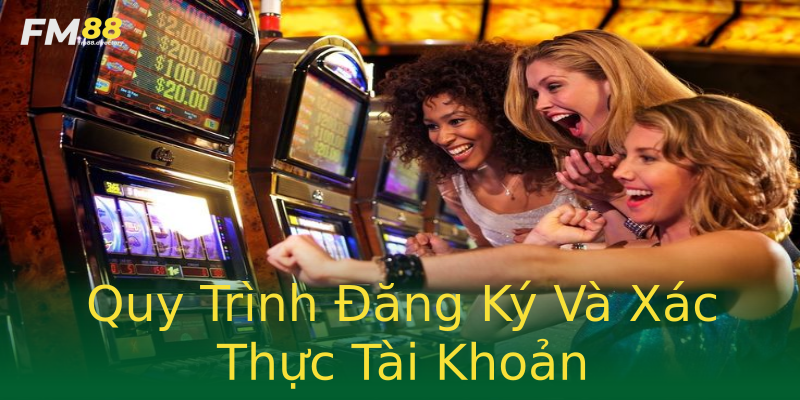 Quy Trình Đăng Ký Và Xác Thực Tài Khoản Quy Trình Đăng Ký Và Xác Thực Tài Khoản