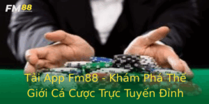Tai App Fm88 Kham Pha The Gioi Ca Cuoc Truc Tuyen Inh Cao