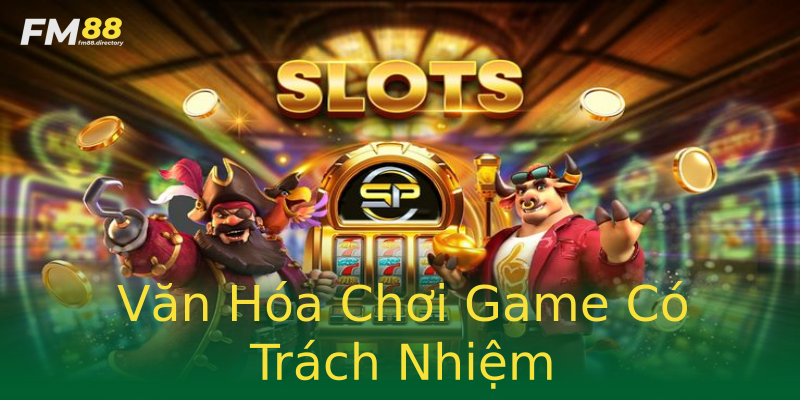 Văn Hóa Chơi Game Có Trách Nhiệm Văn Hóa Chơi Game Có Trách Nhiệm